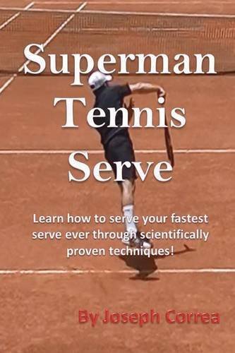 Cover for Joseph Correa · Superman Tennis Serve: Learn How to Serve Your Fastest Serve Ever Through Scientifically Proven Techniques! (Paperback Bog) (2014)