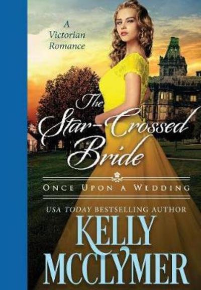 Cover for Kelly McClymer · The Star-Crossed Bride - Once Upon a Wedding (Hardcover Book) (2016)