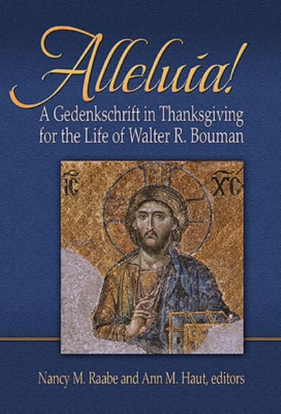 Cover for Nancy M. Raabe · Alleluia!: A Gedenkschaft in Thanksgiving for the Life of Walter R. Bouman (Paperback Book) (2016)