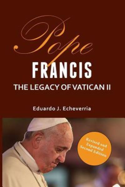 Pope Francis the Legacy of Vatican 11 - Echeverria Eduardo - Bücher - Lectio Publishing LLC - 9781943901111 - 15. Mai 2019