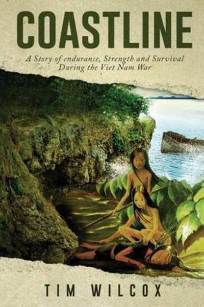 Cover for Tim Wilcox · Coastline: A Story of Endurance, Strength and Survival During the Viet Nam War (Paperback Book) (2016)