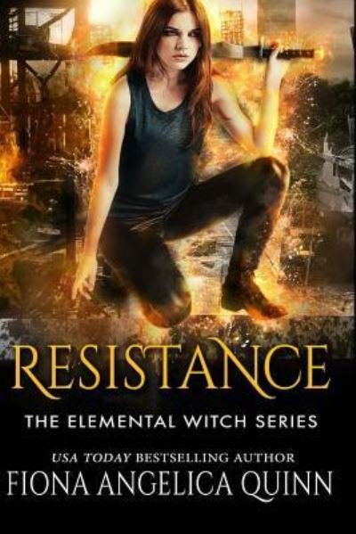 Resistance - Fiona Angelica Quinn - Books - Fiona Quinn - 9781946661111 - April 17, 2018