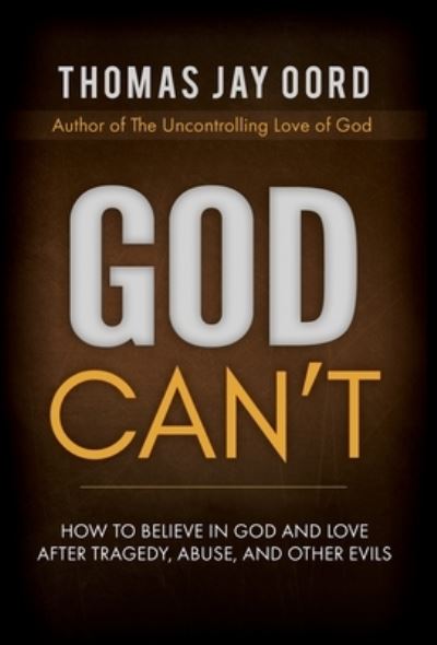 Cover for Thomas Jay Oord · God Can'T (Inbunden Bok) (2019)