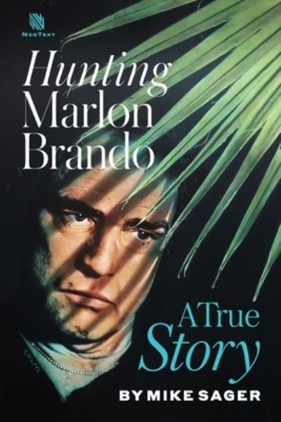 Cover for Mike Sager · Hunting Marlon Brando: A True Story (Paperback Book) (2021)