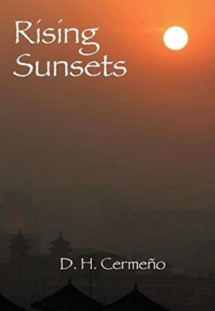 Cover for D H Cermeno · Rising Sunsets (Hardcover Book) (2020)