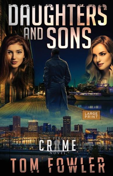 Daughters and Sons: A C.T. Ferguson Crime Novel - The C.T. Ferguson Mysteries - Tom Fowler - Książki - Widening Gyre Media - 9781953603111 - 1 października 2020