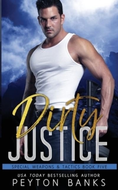 Cover for Peyton Banks · Dirty Justice (Special Weapons &amp; Tactics 5) (Book) (2022)
