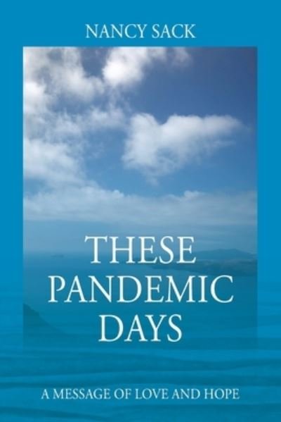 These Pandemic Days - Nancy Sack - Books - Outskirts Press - 9781977252111 - March 8, 2022