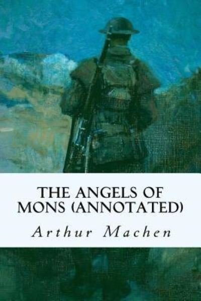 Cover for Arthur Machen · The Angels of Mons (annotated) (Paperback Bog) (2017)