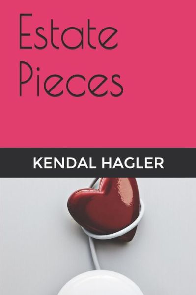 Cover for Kendal Hagler · Estate Pieces (Pocketbok) (2018)