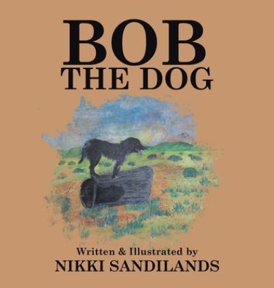 Cover for Nikki Sandilands · Bob the Dog (Book) (2023)