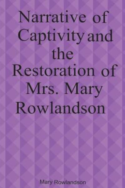 Cover for Mary Rowlandson · Narrative of Captivity and the Restoration of Mary Rowlandson (Paperback Book) (2018)