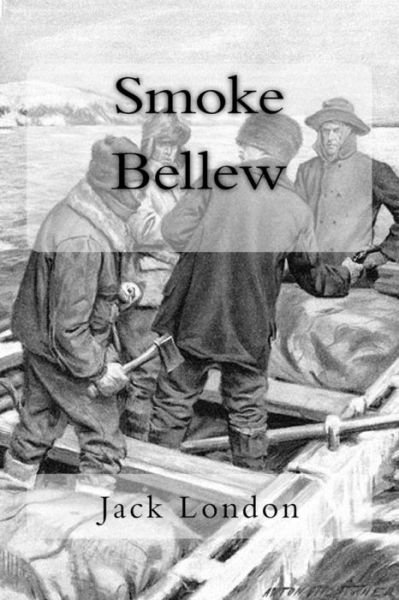 Smoke Bellew - Jack London - Kirjat - Createspace Independent Publishing Platf - 9781983866111 - maanantai 15. tammikuuta 2018