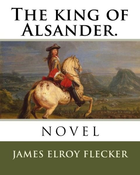 Cover for James Elroy Flecker · The king of Alsander. (Taschenbuch) (2018)
