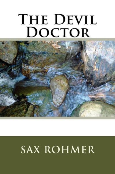 The Devil Doctor - Sax Rohmer - Books - Createspace Independent Publishing Platf - 9781986737111 - April 1, 2018