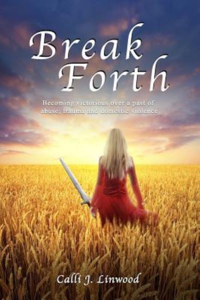 Cover for Calli J Linwood · Break Forth (Paperback Book) (2017)