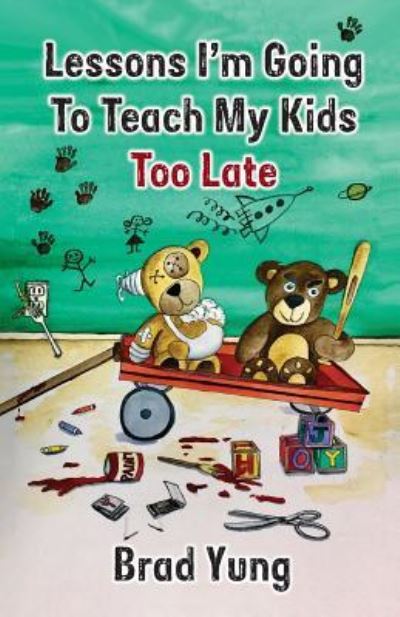 Cover for Brad Yung · Lessons I'm Going To Teach My Kids Too Late (Paperback Book) (2019)