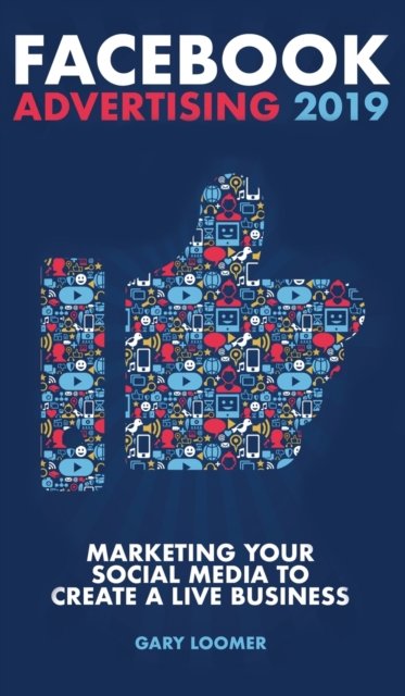 Cover for Gary Loomer · Facebook Advertising 2019 (Hardcover Book) (2019)