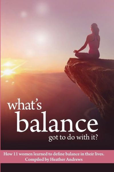 Cover for Heather Andrews · What's Balance Got To Do With It? (Paperback Book) (2020)