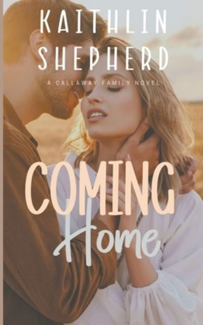 Cover for Kaithlin Shepherd · Coming Home - Callaway Family (Pocketbok) (2022)