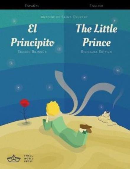 El Principito / The Little Prince Spanish / English Bilingual Edition with Audio Download - Antoine De Saint-exupery - Bøger - Small World Press - 9781999706111 - 22. maj 2017