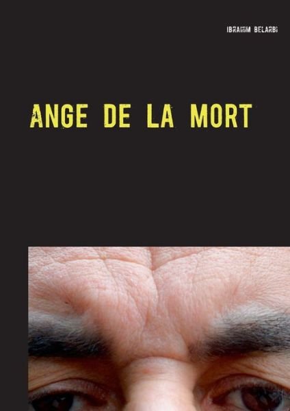 Ange de la mort - Belarbi - Kirjat - Books on Demand - 9782322013111 - keskiviikko 25. maaliskuuta 2015