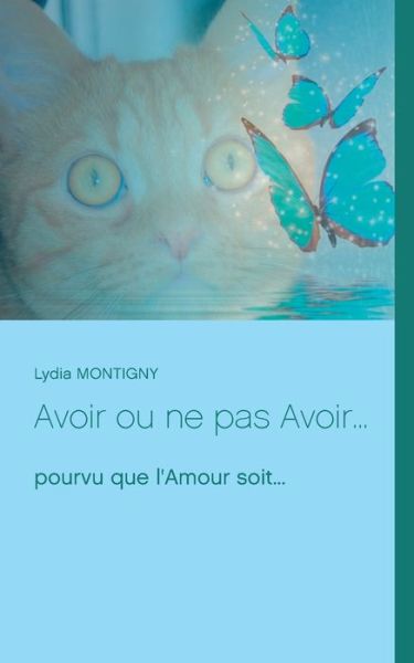 Avoir ou ne pas Avoir... - Lydia Montigny - Livros - Books on Demand - 9782322378111 - 15 de julho de 2021