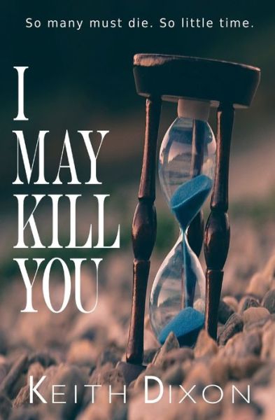 Cover for Keith Dixon · I May Kill You (Taschenbuch) (2020)