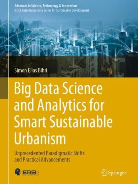 Cover for Simon Elias Bibri · Big Data Science and Analytics for Smart Sustainable Urbanism (Book) [1st ed. 2019 edition] (2019)