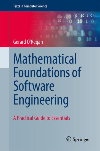 Cover for Gerard O'Regan · Mathematical Foundations of Software Engineering: A Practical Guide to Essentials - Texts in Computer Science (Hardcover Book) [1st ed. 2023 edition] (2023)