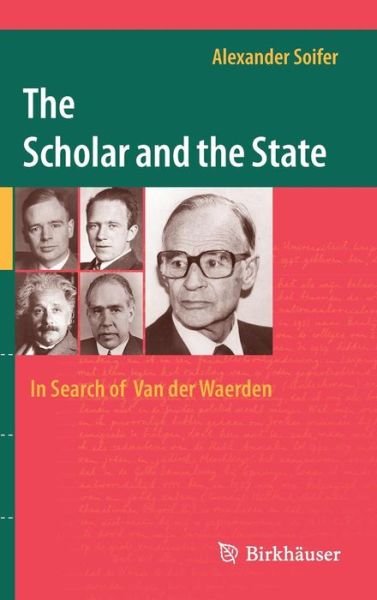 Cover for Alexander Soifer · The Scholar and the State: In Search of Van der Waerden (Inbunden Bok) [2015 edition] (2014)