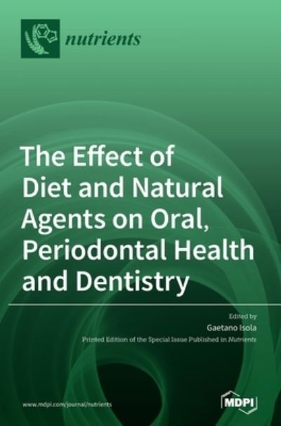 Cover for Gaetano Isola · The Effect of Diet and Natural Agents on Oral, Periodontal Health and Dentistry (Hardcover Book) (2020)