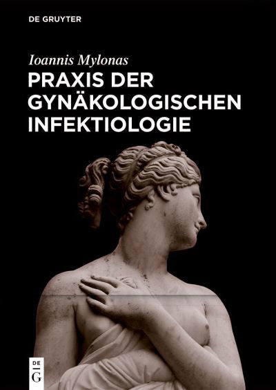 Praxis der Gynäkologischen Infektiologie - Ioannis Mylonas - Książki - de Gruyter GmbH, Walter - 9783110660111 - 4 marca 2024