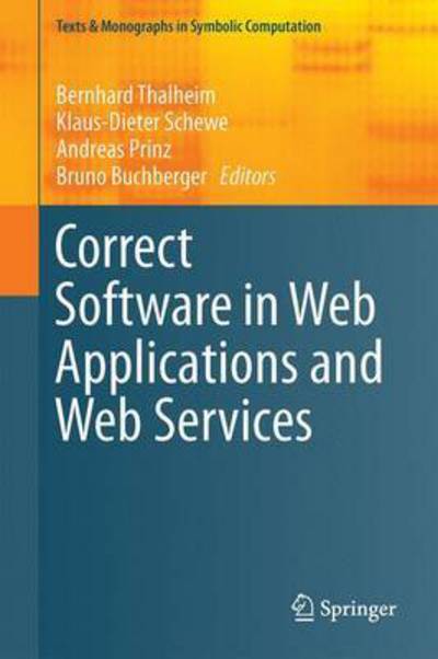 Cover for Bernhard Thalheim · Correct Software in Web Applications and Web Services - Texts &amp; Monographs in Symbolic Computation (Hardcover Book) [2015 edition] (2015)