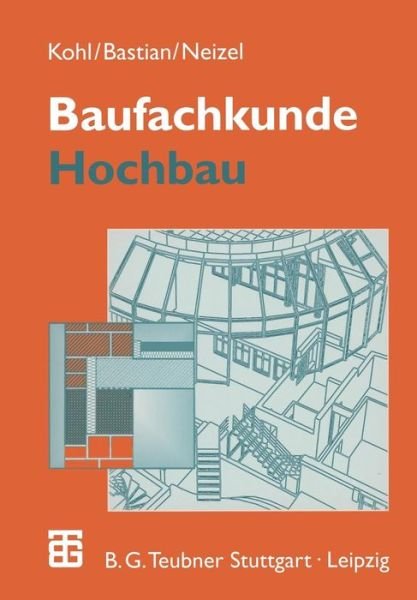 Baufachkunde: Hochbau - A Kohl - Böcker - Vieweg+teubner Verlag - 9783322830111 - 7 februari 2012