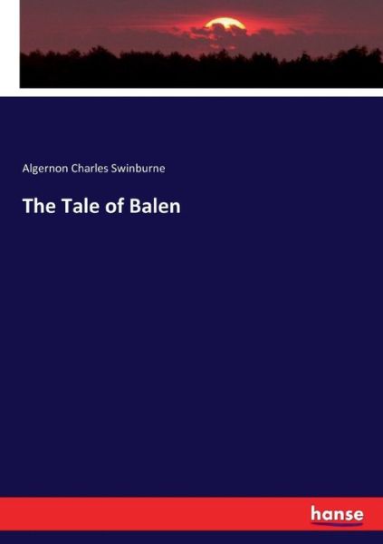 Cover for Swinburne · The Tale of Balen (Book) (2017)