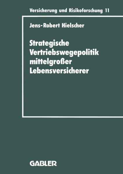 Cover for Jens-Robert Hielscher · Strategische Vertriebswegepolitik Mittelgrosser Lebensversicherer - Versicherung Und Risikoforschung (Paperback Book) [1993 edition] (1993)