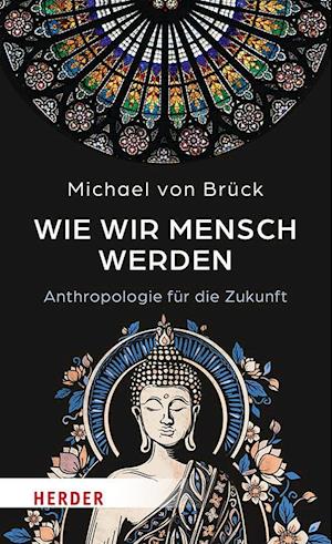 Cover for Michael von Brück · Wie wir Mensch werden (Book) (2025)