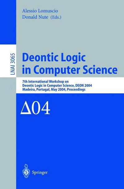 Cover for A Lomuscio · Deontic Logic in Computer Science: 7th International Workshop on Deontic Logic in Computer Science, Deon 2004, Madeira, Portugal, May 26-28, 2004. Proceedings - Lecture Notes in Computer Science / Lecture Notes in Artificial Intelligence (Paperback Book) (2004)