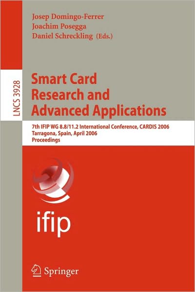 Cover for Josep Domingo-ferrer · Smart Card Research and Advanced Applications: 7th Ifip Wg 8.8 / 11.2 International Conference, Cardis 2006, Tarragona, Spain, April 19-21, 2006, Proceedings - Lecture Notes in Computer Science / Security and Cryptology (Paperback Book) [New edition] (2006)