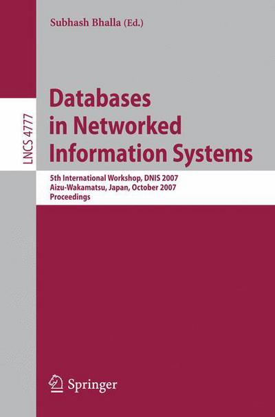 Cover for Subhash Bhalla · Databases in Networked Information Systems: 5th International Workshop, DNIS 2007, Aizu-Wakamatsu, Japan, October 17-19, 2007, Proceedings - Information Systems and Applications, incl. Internet / Web, and HCI (Taschenbuch) [2007 edition] (2007)