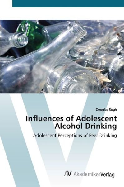Cover for Rugh · Influences of Adolescent Alcohol D (Bog) (2012)