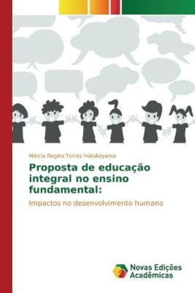 Cover for Hatakeyama Marcia Regina Torres · Proposta De Educacao Integral No Ensino Fundamental (Paperback Book) (2015)