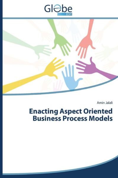 Cover for Amin Jalali · Enacting Aspect Oriented Business Process Models (Paperback Book) (2014)