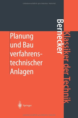 Cover for Gerhard Bernecker · Planung und Bau verfahrenstechnischer Anlagen: Projektmanagement und Fachplanungsfunktionen - Klassiker der Technik (Paperback Book) [Softcover reprint of the original 4th ed. 2001 edition] (2012)