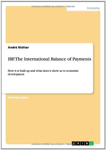 Cover for Andre Richter · IBP. The International Balance of Payments: How it is built up and what does it show as to economic development (Paperback Book) (2014)