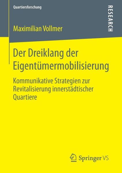 Cover for Maximilian Vollmer · Der Dreiklang Der Eigentumermobilisierung: Kommunikative Strategien Zur Revitalisierung Innerstadtischer Quartiere - Quartiersforschung (Paperback Book) [2015 edition] (2014)