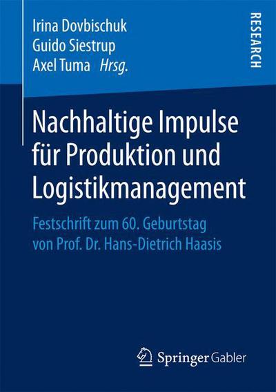 Cover for Nachhaltige Impulse Fur Produktion Und Logistikmanagement: Festschrift Zum 60. Geburtstag Von Prof. Dr. Hans-Dietrich Haasis (Paperback Book) [1. Aufl. 2018 edition] (2018)