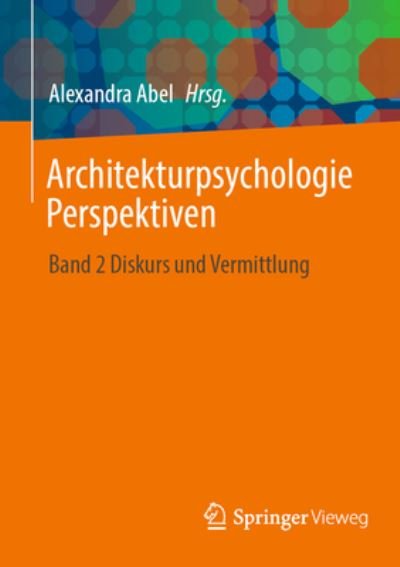 Architekturpsychologie Perspektiven - Abel - Books -  - 9783658412111 - August 22, 2023