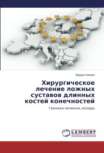 Cover for Vardan Balayan · Khirurgicheskoe Lechenie Lozhnykh Sustavov Dlinnykh Kostey Konechnostey: Tekhnika Lecheniya, Iskhody (Pocketbok) [Russian edition] (2014)